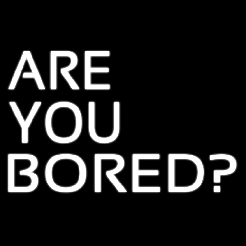 Are You Bored Neontábla