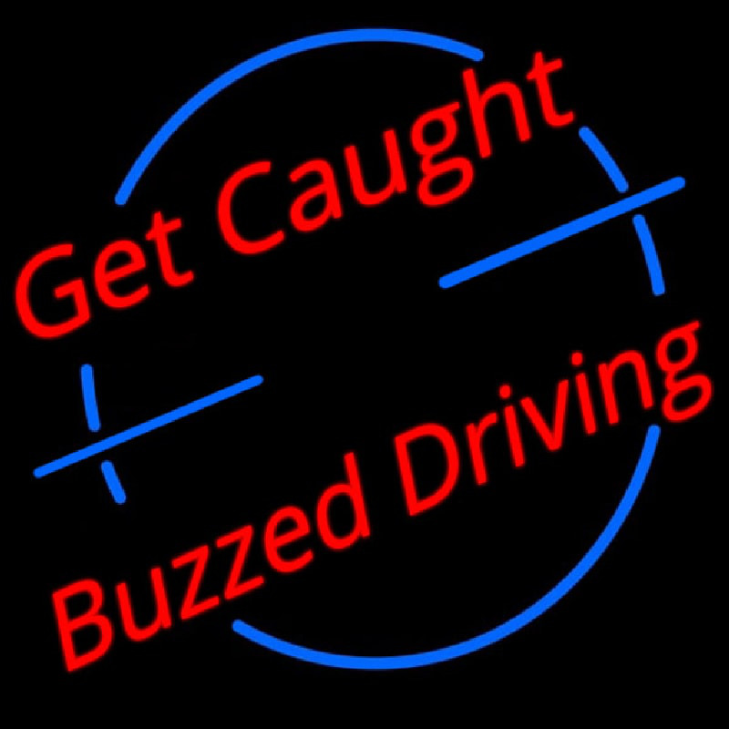 Get Caught Buzzed Driving Car Logo Neontábla