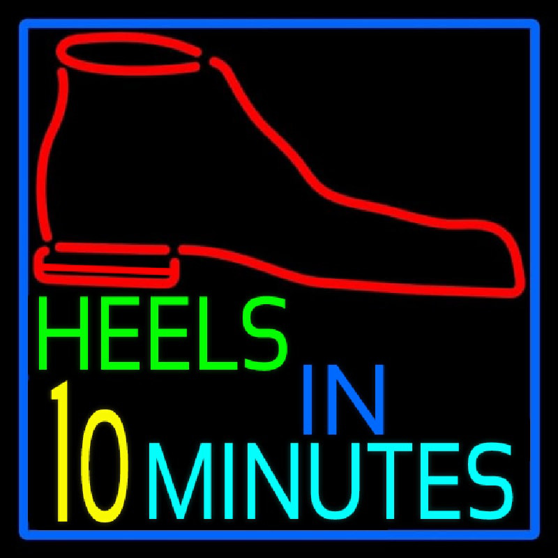 Heels In 10 Minutes Neontábla