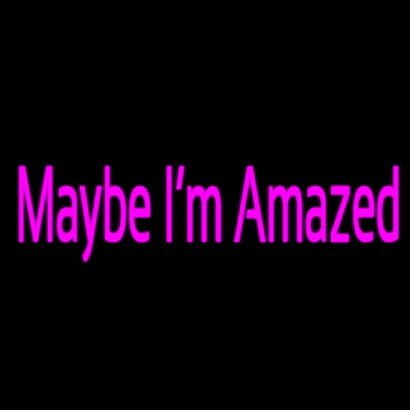 Maybe Im Amazed Neontábla