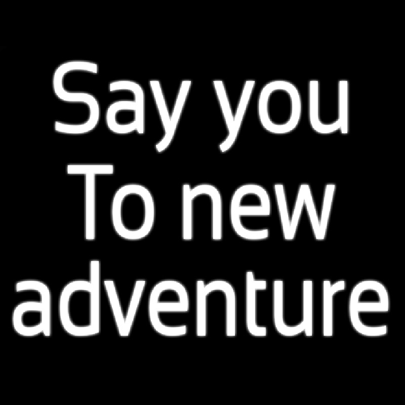 Say Yes To New Adventure Neontábla