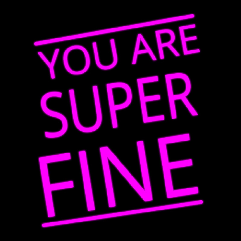 You Are Super Fine Neontábla