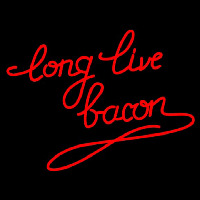 Long Live Bacon Neontábla