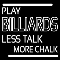 Play Billiards Less Talk More Chalk Neontábla