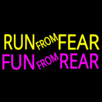 Run From Fear Fun From Rear Neontábla