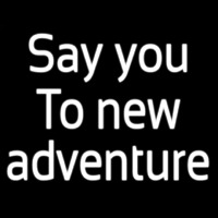 Say Yes To New Adventure Neontábla