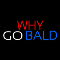 Why Go Bald Hair Salon Neontábla